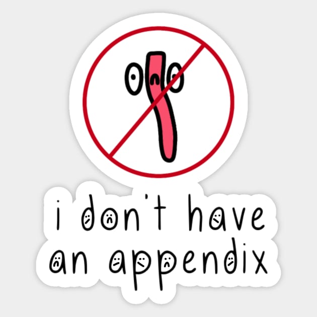 i don't have an appendix Sticker by thecurlyredhead